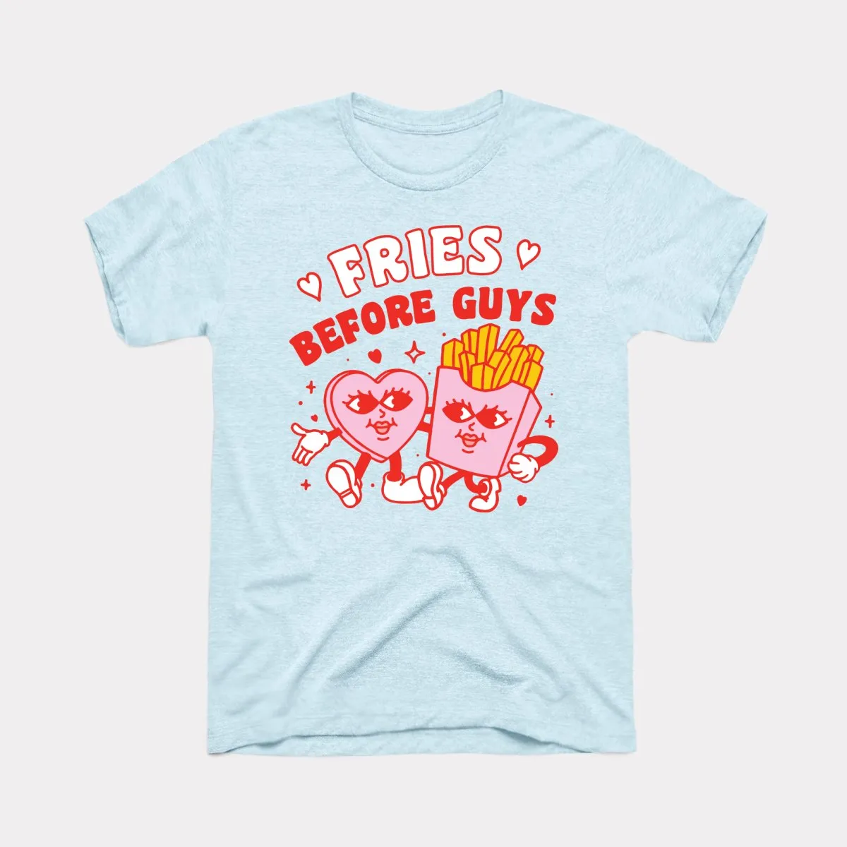 Fries Before Guys Adult Unisex Tee