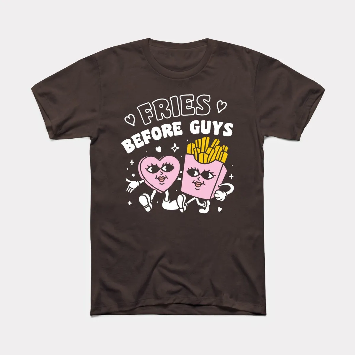 Fries Before Guys Adult Unisex Tee