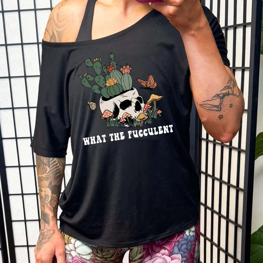 What The Fucculent | Slouchy Tee